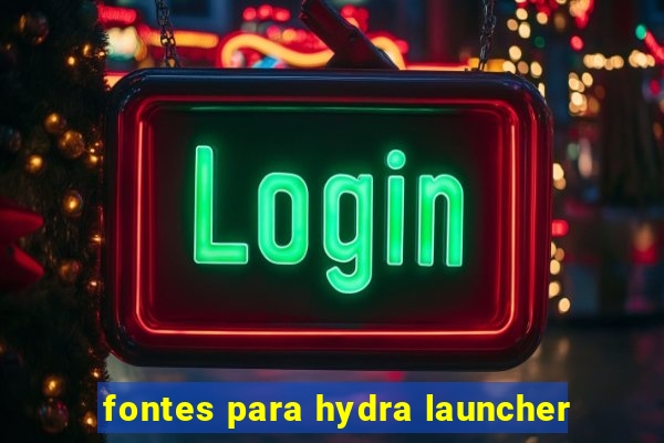fontes para hydra launcher